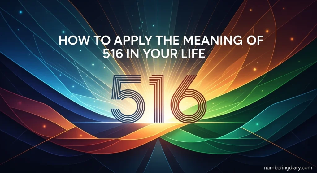 How to Apply the Meaning of 516 in Your Life